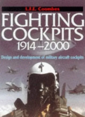 Fighting Cockpits 1914-2000: Design and Developmen... by Coombs, L.F.E. Hardback