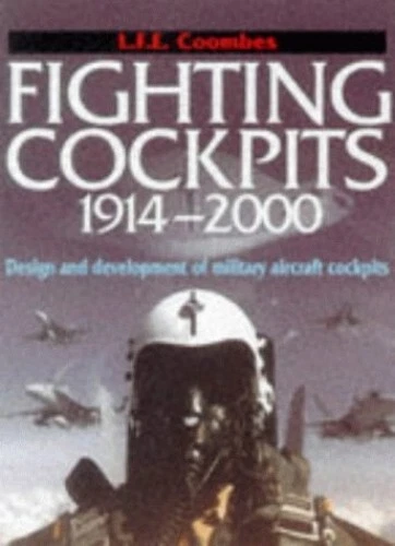 Fighting Cockpits 1914-2000: Design and Developmen... by Coombs, L.F.E. Hardback
