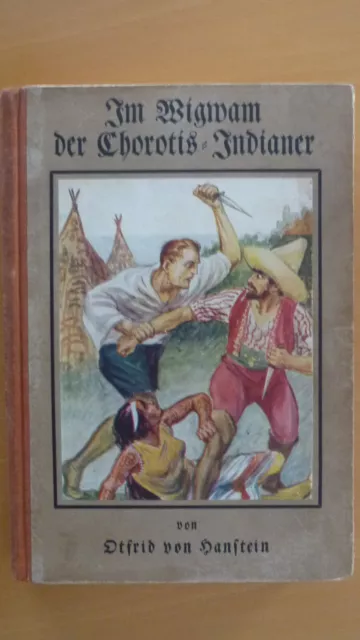 Im Wigwam der Chorotis-Indianer    Reisebericht von 1927 von Otfrid von Hanstein