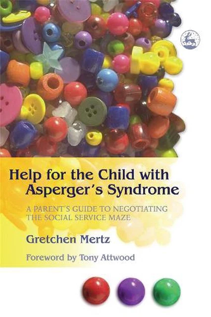 HELP FOR THE Child with Asperger's Syndrome: A Parent's Guide to ...