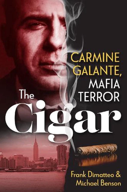 The Cigar: Carmine Galante, Mafia Terror by Frank Dimatteo (English) Hardcover B
