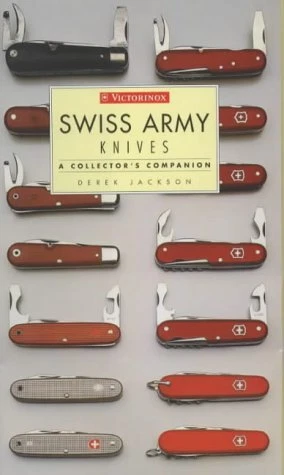SWISS ARMY KNIVES : A COLLECTOR'S COMPANION By Derek Jackson - Hardcover