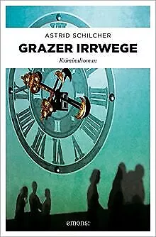 Grazer Irrwege: Kriminalroman von Schilcher, Astrid | Buch | Zustand sehr gut
