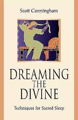 Dreaming the Divine: Techniques for Sacred Sleep by Cunningham, Scott -Paperback