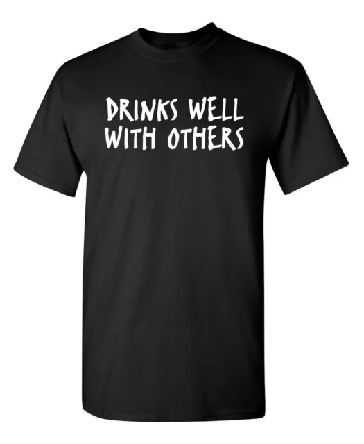 Drinks Well With Others Sarcastic Humor Graphic Novelty Funny T Shirt