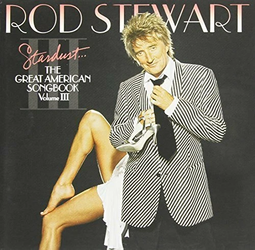 ROD STEWART - Stardust: The Great American Songbook, Vol. III [New CD