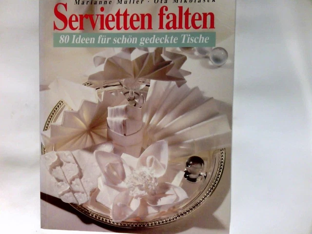 Servietten falten : 80 Ideen für schön gedeckte Tische. Marianne Müller und Ota