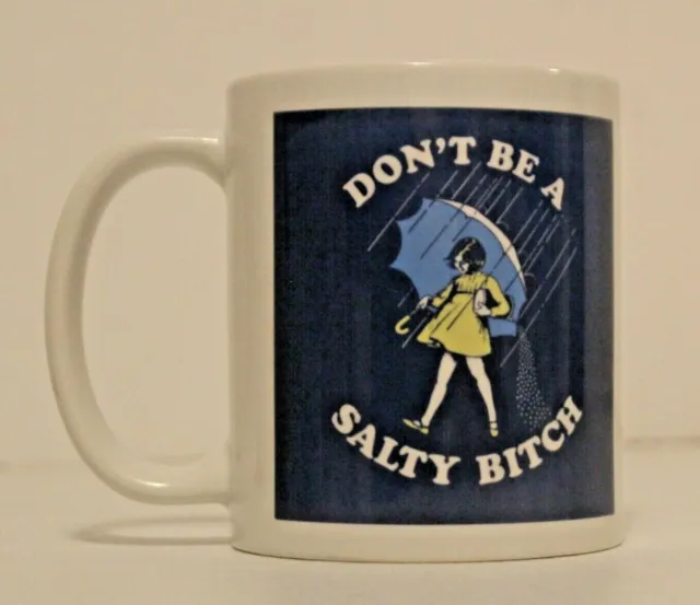 Don't Be a Salty Bitch Coffee Cup Mug 12oz