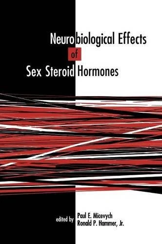 NEUROBIOLOGICAL EFFECTS OF SEX STEROID HORMONES By Paul E. Micevych & VG