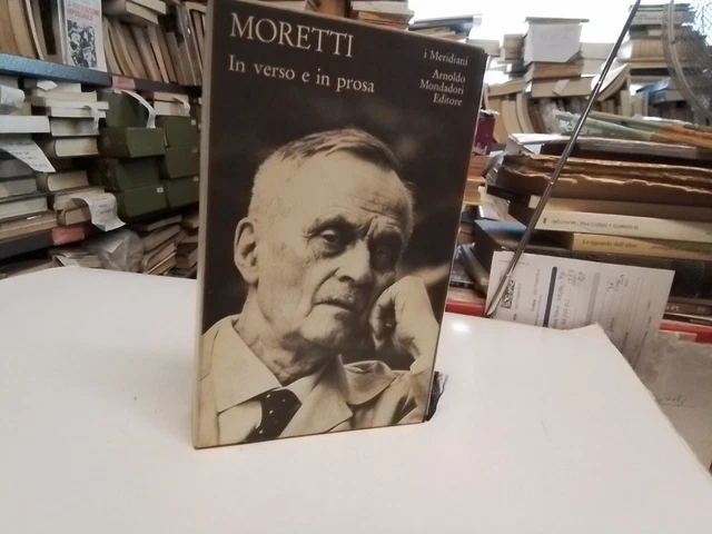 Moretti M. IN VERSO E IN PROSA I Meridiani Mondadori 1979, 25ag24
