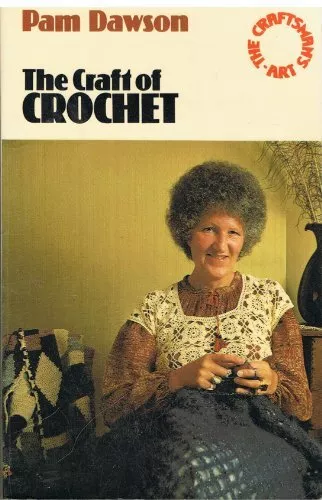 The Craft of Crochet (The craftsman's art series) By Pam Dawson