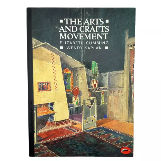 The Arts and Crafts Movement by Elizabeth Cumming & Wendy Kaplan 1991 SC Book