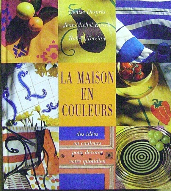 La maison en couleurs des idées pour décorer /E5