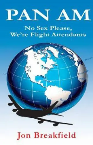 Pan Am: No Sex Please. We're Flight Attend- paperback, 9780985639860, Breakfield