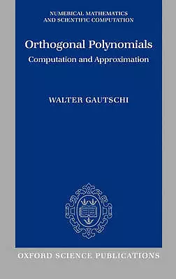 Orthogonal Polynomials: Computation and Approximation (Numerical Mathematics an