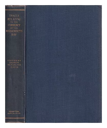 DAVIS, ANDREW MCFARLAND (1833-1920) Tracts relating to the currency of the Massa