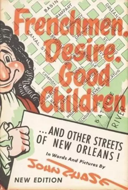 Frenchmen, Desire, Good Children: . . . and Other Streets of New Orleans! by Joh