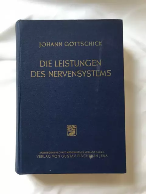 Die Leistungen des Nervensystems, Dr. med. Johann Gottschick Gustav Fischer 1952
