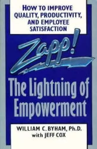 Zapp!: The Lightning of Empowerment : How to Improve Pro... by Byham, William C.