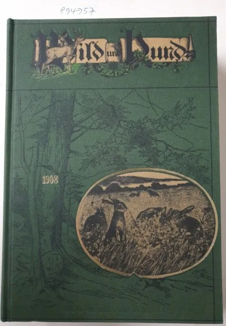 Wild und Hund : Reprint : 14. Jahrgang : 1908 : Nr. 1 - 52 : in einem Band : Ver