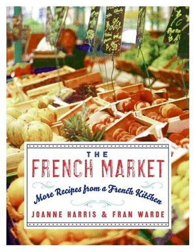 The French Market: More Recipes from a French Kitchen-Joanne Har