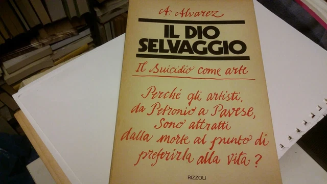 Il Dio selvaggio - Alfred Alvarez, Rizzoli, 1975, 28o21