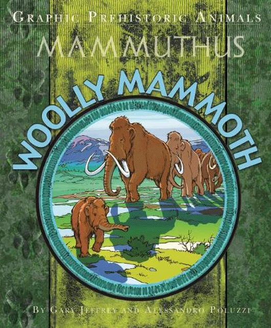 Graphic Prehistoric Animals: Woolly Mammoth by Gary Jeffrey (English) Paperback