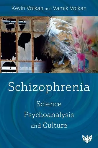 Schizophrenia: Science, Psychanalyse, Et Culture Par Volkan, Vamik , Volkan, Kev