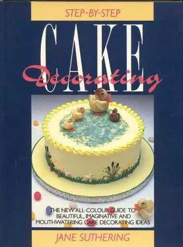 Step by Step Guide to Cake Decorating by Suthering, Jane Paperback Book The