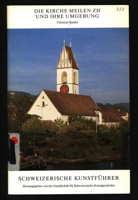 Die Kirche Meilen ZH und ihre Umgebung. Schweizerische Kunstführer,  Nr. 378 : S