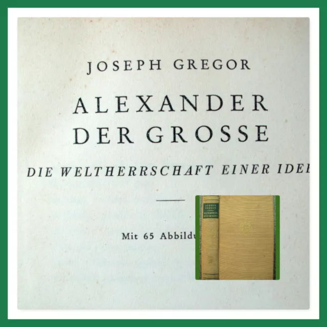 Alexander der Große // v. Joseph Gregor //  Die Weltherrschaft einer Idee