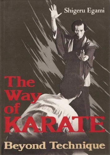 THE WAY OF KARATE : BEYOND TECHNIQUE By Shigeru Egami - Hardcover **BRAND NEW**