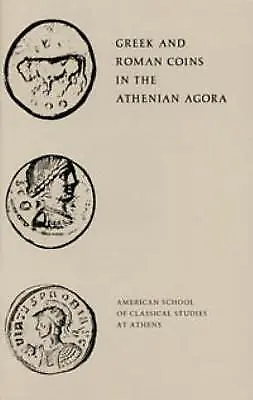 Greek and Roman Coins in the Athenian Agora - 9780876616154