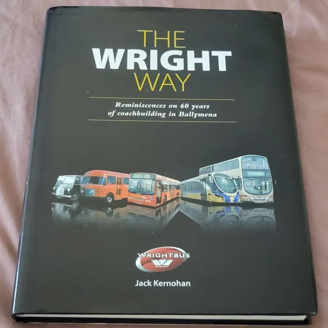 THE WRIGHT WAY-REMINISCENCES ON 60 YEARS OF COACH BUILDING IN BALLYMENA - Signed