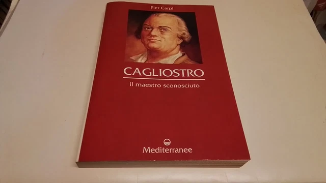 Cagliostro. Il maestro sconosciuto - Carpi Pier, Mediterranee, 17g25 Cagliostro. Il maestro sconosciuto - Carpi Pier, Mediterranee, 17g25