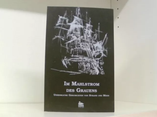 Im Mahlstrom des Grauens: Unheimliche Geschichten auf See und am Strand Seehafer