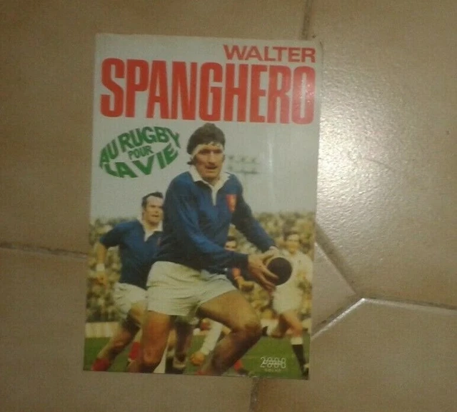 Walter Spanghero : le dur à cuir - Branchez Rugby Walter Spanghero : le dur à cuir - Branchez Rugby