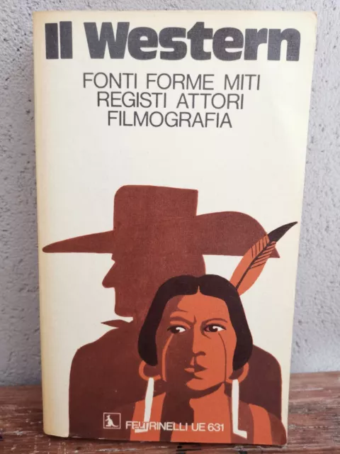 IL WESTERN Fonti forme miti registi attori filmografia - FELTRINELLI 1973