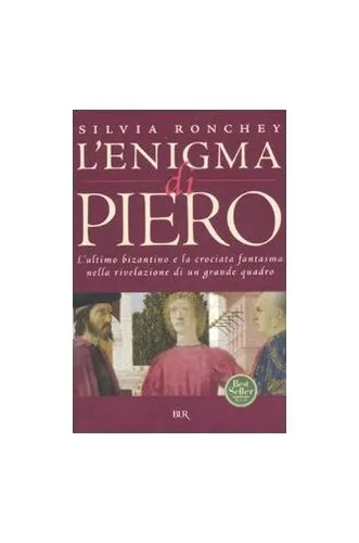 L'enigma di Piero. L'ultimo bizanti..., Ronchey, Silvia