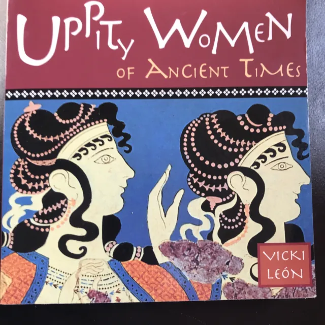 Uppity Women of Ancient Times by Vicki Leon