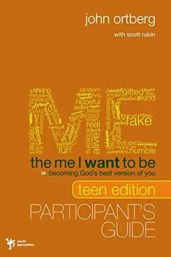 The Me I Want to Be, Teen: Becoming G..., Ortberg, John