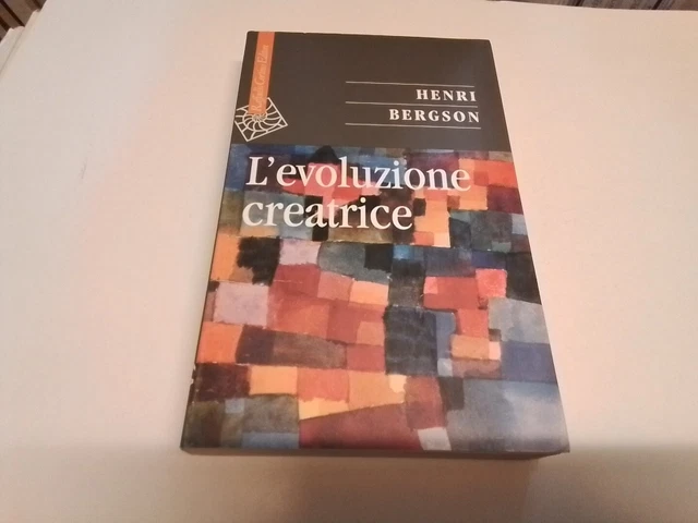 L'evoluzione creatrice - Bergson Henri, 11gn24 L'evoluzione creatrice - Bergson Henri, 11gn24