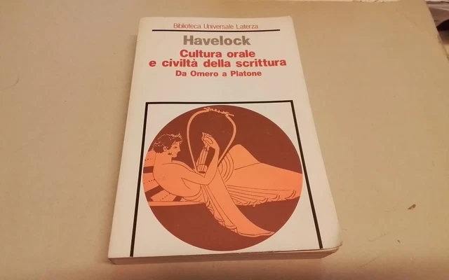 Cultura orale e civiltà della scrittura, Havelock, Laterza, 1995, 29l26 Cultura orale e civiltà della scrittura, Havelock, Laterza, 1995, 29l26