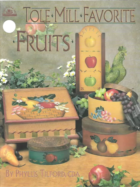 PHYLLIS TILFORD TOLE MILL FRUIT PROJECTS Decorative Painting Book