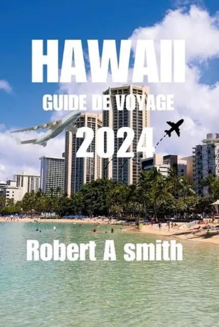 Hawaii Guide de Voyage 2024: Explorez les diverses merveilles naturelles d'Hawa?