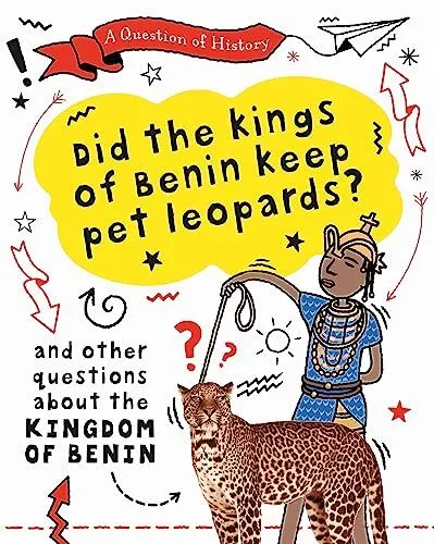 Did the kings of Benin keep pet leopards? And other questions about the kingdom