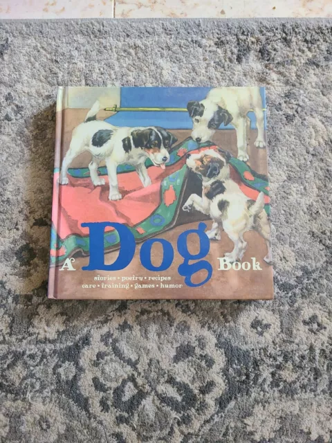 A Dog Book: historias poesía recetas cuidado cuidado juegos entrenamiento humor, publicación de Parragón