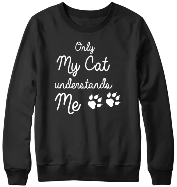 Only My Cat Understands Me Funny Mens Womens Unisex Sweatshirt