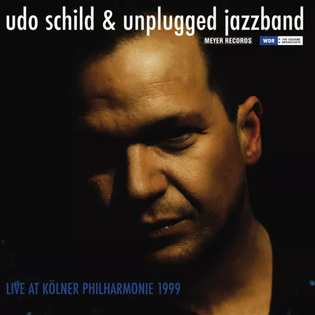 Vinile Udo Schild & Unplugged Jazzband - Live At Kolner Philharmonie 1999
