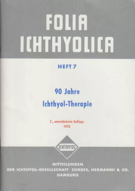 90 Jahre Ichthyol-Therapie. Folia Ichthyolica - Heft 7. hrsg. von d. Med.-Wiss.